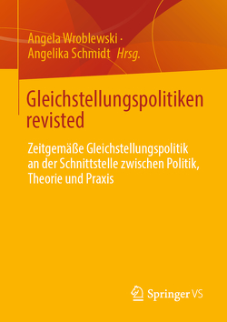 Gleichstellungspolitiken revisted von Schmidt,  Angelika, Wroblewski,  Angela