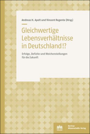 Gleichwertige Lebensverhältnisse!? von Apelt,  Andreas H, Regente,  Vincent