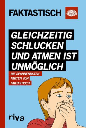 Gleichzeitig schlucken und atmen ist unmöglich von Faktastisch