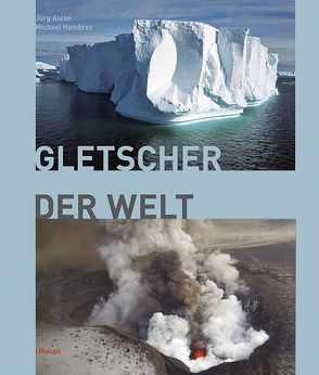 Gletscher der Welt von Alean,  Jürg, Hambrey,  Michael