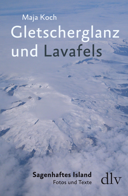 Gletscherglanz und Lavafels von Koch,  Maja