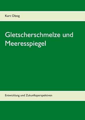 Gletscherschmelze und Meeresspiegel von Olzog,  Kurt