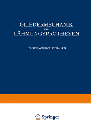 Gliedermechanik und Lähmungsprothesen von Recklinghausen,  Heinrich von