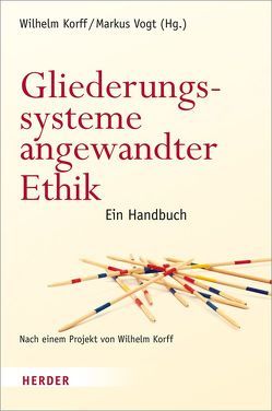 Gliederungssysteme angewandter Ethik von Ernst,  Stephan, Forschner,  Maximilian, Höhn,  Hans-Joachim, Honnefelder,  Ludger, Kany,  Roland, Korff,  Wilhelm, Mandrella,  Isabelle, Marinković,  Peter, Müller,  Sigrid, Münk,  Hans J., Ostheimer,  Jochen, Schröer,  Christian, Schüßler,  Rudolf, Uertz,  Rudolf, Vogt,  Markus