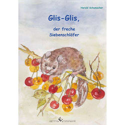 Glis-Glis, der freche Siebenschläfer von Schumacher,  Harald