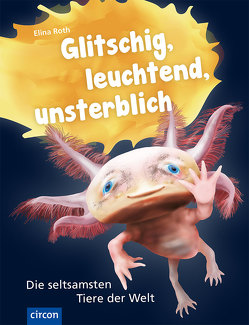 Glitschig, leuchtend, unsterblich von Roth,  Elina