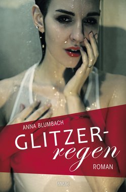 Glitzerregen von Blumbach,  Anna