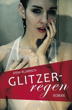 Glitzerregen von Blumbach,  Anna