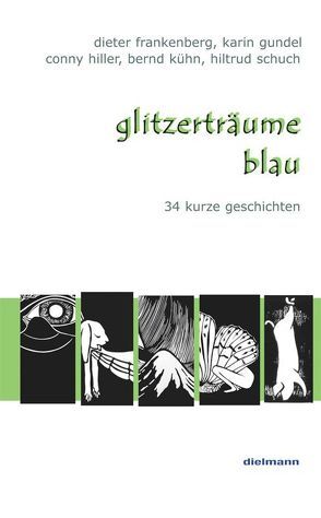 glitzerträume / blau von Frankenberg,  Dieter, Gundel,  Karin, Hiller,  Conny, Kühn,  Bernd, Schuch,  Hiltrud