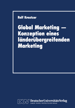 Global Marketing — Konzeption eines länderübergreifenden Marketing von Kreutzer,  Ralf