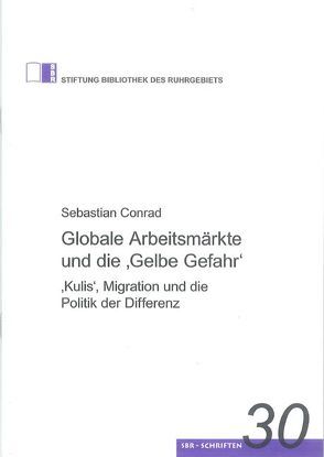 Globale Arbeitsmärkte und die ‚Gelbe Gefahr‘ von Conrad,  Sebastian