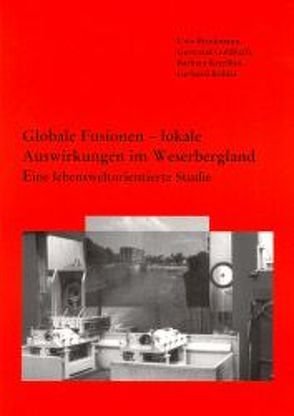 Globale Fusionen – lokale Auswirkungen im Weserbergland von Brinkmann,  Uwe, Goldbach,  Gertraud, Ketelhut,  Barbara, Köhler,  Gerhard