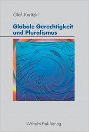 Globale Gerechtigkeit und Pluralismus von Karitzki,  Olaf