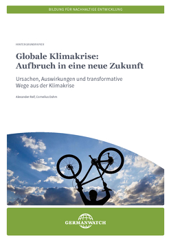 Globale Klimakrise: Aufbruch in eine neue Zukunft von Dahm,  Cornelius, Reif,  Alexander