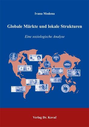 Globale Märkte und lokale Strukturen von Modena,  Ivana