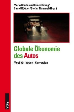 Globale Ökonomie des Autos von Candeias,  Mario, Rilling,  Rainer, Röttger,  Bernd, Thimmel,  Stefan