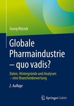 Globale Pharmaindustrie – quo vadis? von Watzek,  Georg