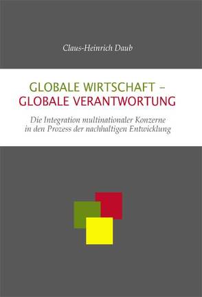 Globale Wirtschaft – globale Verantwortung von Daub,  Claus H