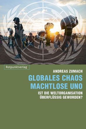 Globales Chaos – machtlose UNO von Zumach,  Andreas