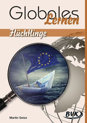 Globales Lernen: Flüchtlinge von Geisz,  Martin