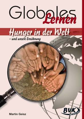 Hunger in der Welt – und unsere Ernährung von Rompa,  Regine