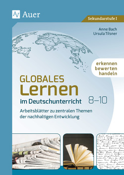 Globales Lernen im Deutschunterricht 8-10 von Bach,  Anne, Tilsner,  Ursula