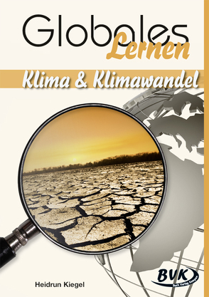 Globales Lernen: Klima & Klimawandel von Kiegel,  Heidrun