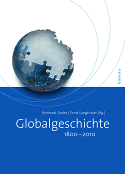 Globalgeschichte 1800-2010 von Brand,  Ulrich, Faschingeder,  Gerald, Fischer-Kowalski,  Marina, Hardach,  Gerd, Kolnberger,  Thomas, Komlosy,  Andrea, Kraler,  Albert, Krausmann,  Fridolin, Langthaler,  Ernst, Lassnigg,  Lorenz, Mayer,  David, Mesner,  Maria, Reiterer,  Akbert, Reitsamer,  Rosa, Requate,  Jörg, Roth,  Ralph, Schramm,  Manuel, Sieder,  Reinhard