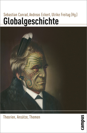 Globalgeschichte von Bayly,  Christopher A., Bertram,  Thomas, Bright,  Charles, Conrad,  Sebastian, Cooper,  Frederick, Dirlik,  Arif, Eckert,  Andreas, Freitag,  Ulrike, Geyer,  Michael, Hauck,  Gerhard, Hill,  Christopher L., Karl,  Rebecca E., Kößler,  Reinhart, Manela,  Erez, Osterhammel,  Jürgen, Pomeranz,  Kenneth, Zimmerman,  Andrew