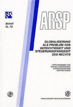 Globalisierung als Problem von Gerechtigkeit und Steuerungsfähigkeit des Rechts von Anderheiden,  Michael, Huster,  Stefan, Kirste,  Stephan