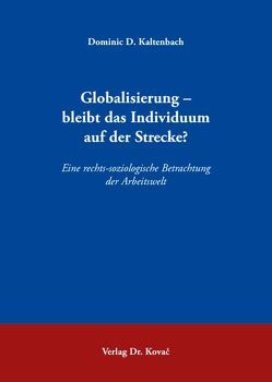 Globalisierung – bleibt das Individuum auf der Strecke? von Kaltenbach,  Dominic D.