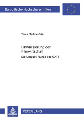 Globalisierung der Filmwirtschaft von Ertel,  Tanja