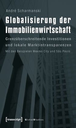 Globalisierung der Immobilienwirtschaft von Scharmanski,  André