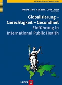 Globalisierung – Gerechtigkeit – Gesundheit von Laaser,  Ulrich, Razum,  Oliver, Zeeb,  Hajo