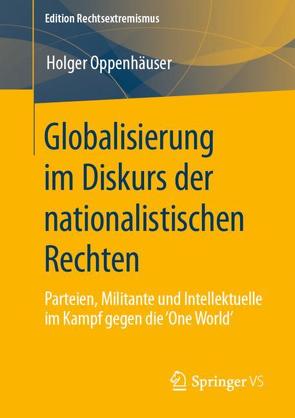 Globalisierung im Diskurs der nationalistischen Rechten von Oppenhäuser,  Holger