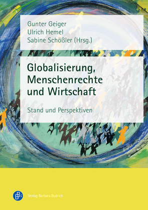 Globalisierung, Menschenrechte und Wirtschaft von Bartels,  Tessa, Brand,  Michael, Czerny,  Ilonka, Diez,  Karlheinz, Geiger,  Gunter, Gubisch,  Maria, Hauser,  Paulina, Hemel,  Ulrich, Hermann,  Brigitta, Hußendörfer,  Andreas, Kampeter,  Steffen, Kessler,  Wolfgang, Nägele,  Stefan, Noé,  Elmar, Nothelle-Wildfeuer,  Ursula, Sadoun,  Britta, Schößler,  Sabine, Vasileva,  Veselina, Villhauer,  Bernd