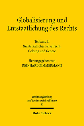 Globalisierung und Entstaatlichung des Rechts von Blaurock,  Uwe, Kirchner,  Christian, Spellenberg,  Ulrich, Zimmermann,  Reinhard