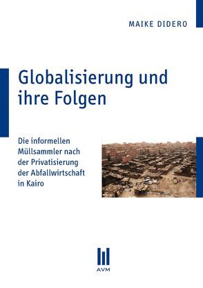 Globalisierung und ihre Folgen von Didero,  Maike