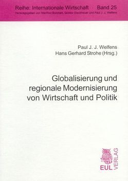 Globalisierung und regionale Modernisierung von Wirtschaft und Politik von Strohe,  Hans G, Welfens,  Paul J.