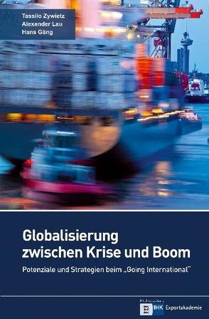 Globalisierung zwischen Krise und Boom von Gäng,  Hans, Lau,  Alexander, local global GmbH - Business Medien, Zywietz,  Tassilo