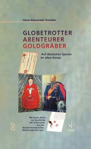 Globetrotter Abenteurer Goldgräber von Kneider,  Hans A