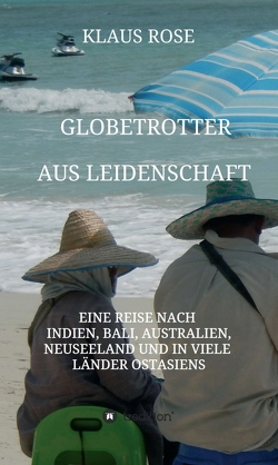 Globetrotter aus Leidenschaft von Rose,  Klaus