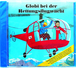 Globi bei der Rettungsflugwacht CD von Heinzer,  Peter, Strebel,  Guido