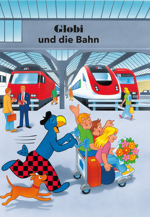 Globi und die Bahn von Schmid,  Heiri, Strebel,  Guido