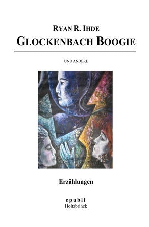 Glockenbach Boogie und andere Erzählungen von Ihde,  Ryan R.