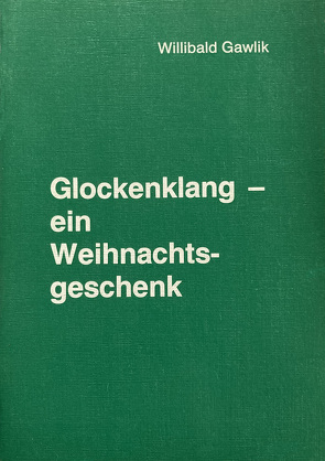 Glockenklang – ein Weihnachtsgeschenk von Gawlik,  Willibald