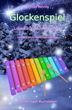 Glockenspiel – Lieder zur Weihnachtszeit von Möhring,  Michael