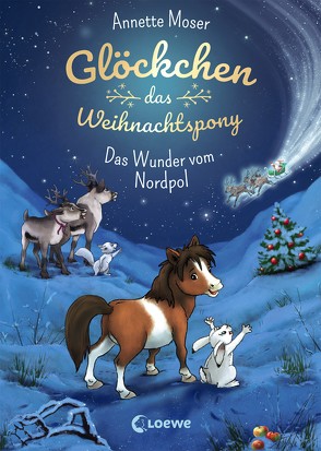 Glöckchen, das Weihnachtspony – Das Wunder vom Nordpol von Krämer,  Marina, Moser,  Annette