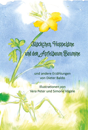 Glöckchen, Hoppeldine und der Apfelbaum Baumine und andere Erzählungen von Baldo,  Dieter, Peter,  Vera, Vögele,  Simone