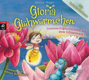 Gloria Glühwürmchen von Bohlmann,  Sabine, Vogel,  Kirsten, Weber,  Susanne